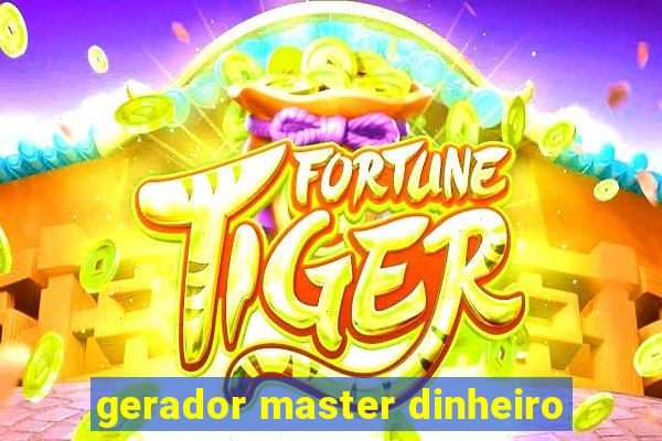 gerador master dinheiro