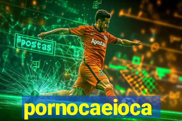 pornocaeioca