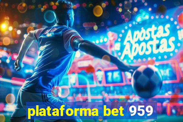 plataforma bet 959