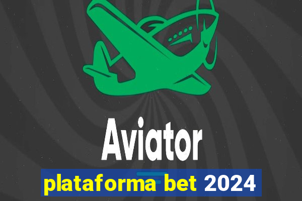 plataforma bet 2024