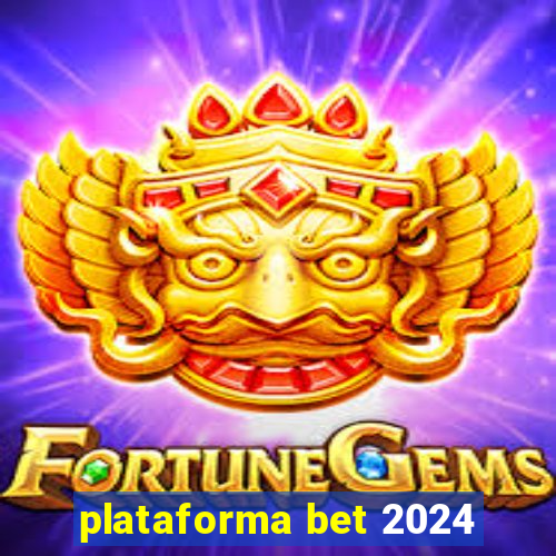 plataforma bet 2024