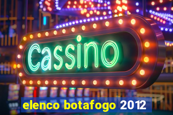 elenco botafogo 2012