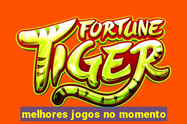 melhores jogos no momento