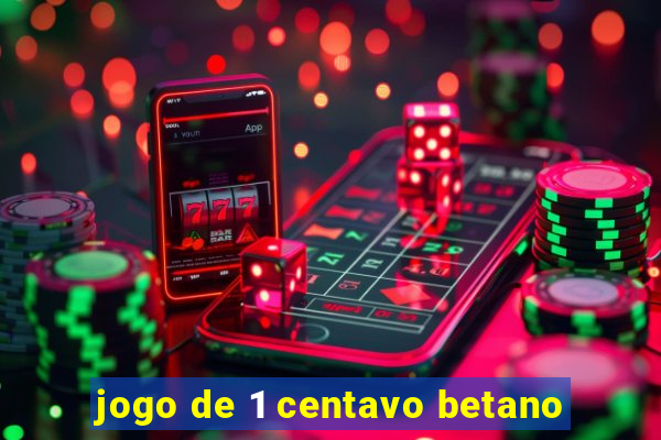 jogo de 1 centavo betano