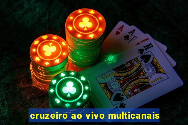 cruzeiro ao vivo multicanais