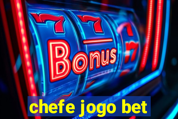 chefe jogo bet