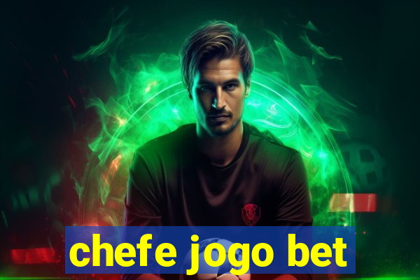 chefe jogo bet