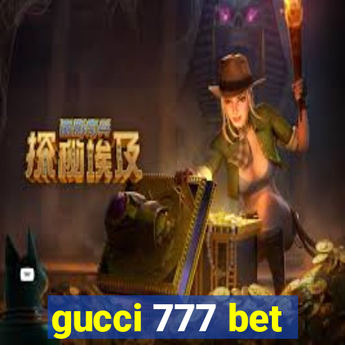 gucci 777 bet