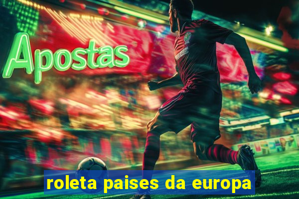 roleta paises da europa
