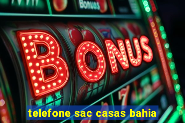 telefone sac casas bahia