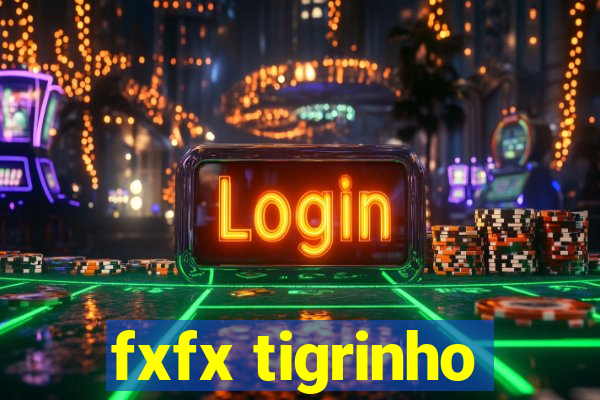 fxfx tigrinho