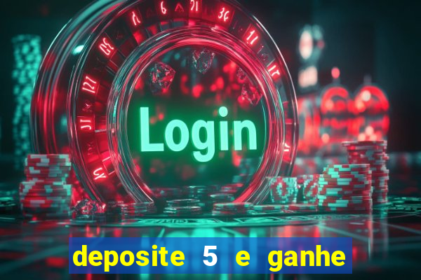 deposite 5 e ganhe 50 reais