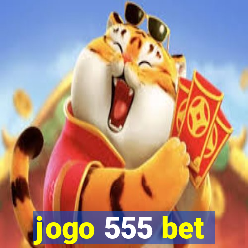 jogo 555 bet