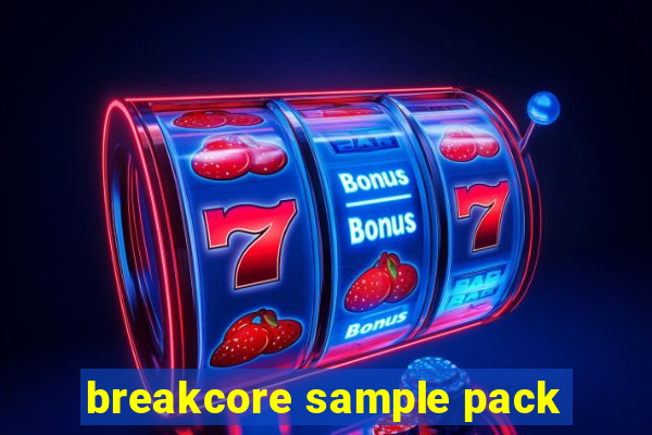 breakcore sample pack