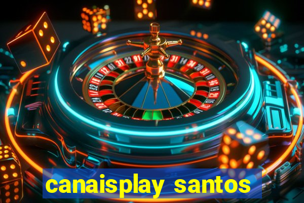 canaisplay santos