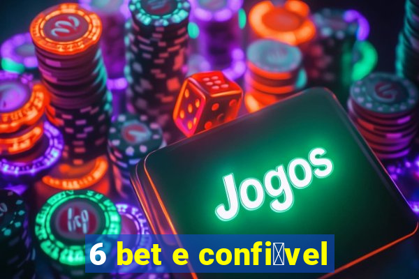 6 bet e confi谩vel