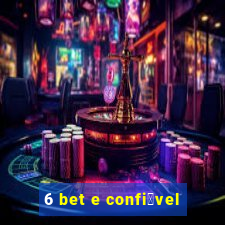 6 bet e confi谩vel