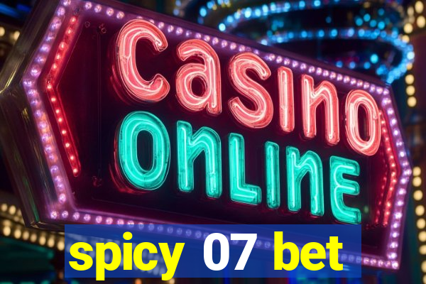 spicy 07 bet