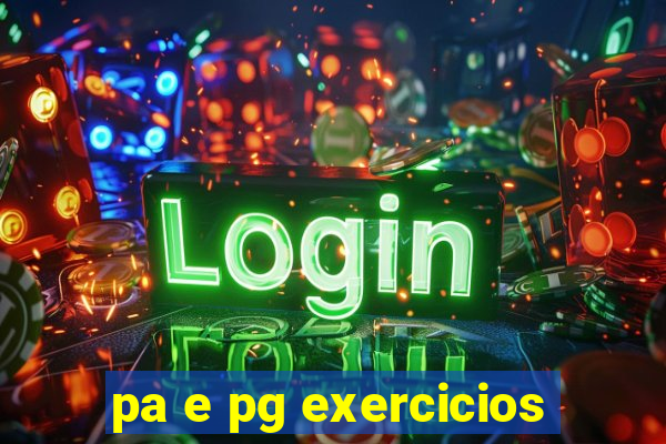 pa e pg exercicios