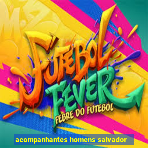 acompanhantes homens salvador
