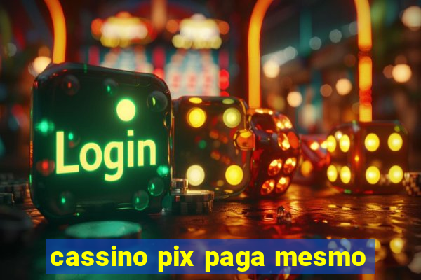 cassino pix paga mesmo