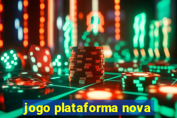 jogo plataforma nova