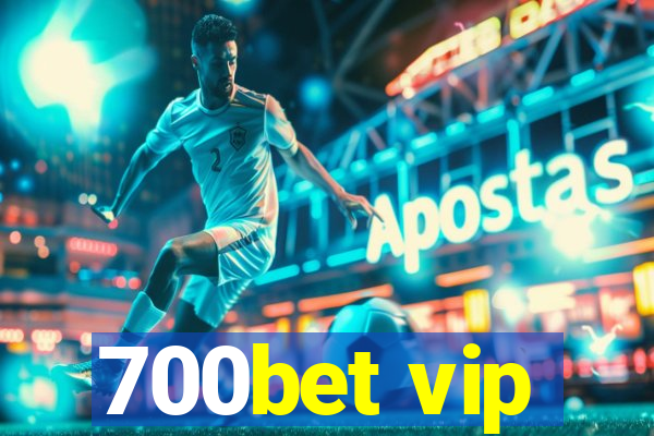 700bet vip
