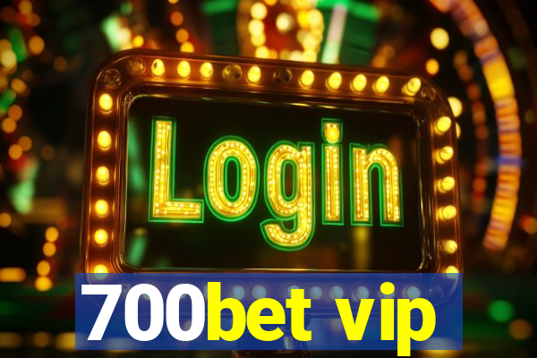 700bet vip