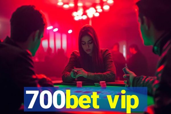 700bet vip