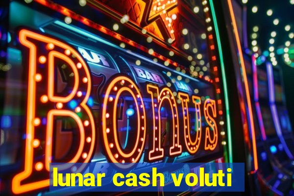 lunar cash voluti