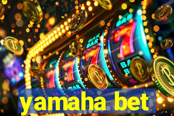yamaha bet