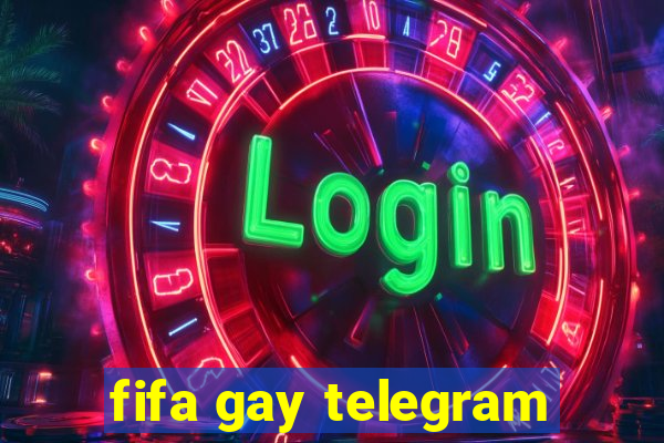 fifa gay telegram