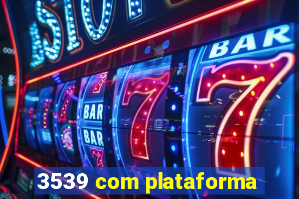 3539 com plataforma