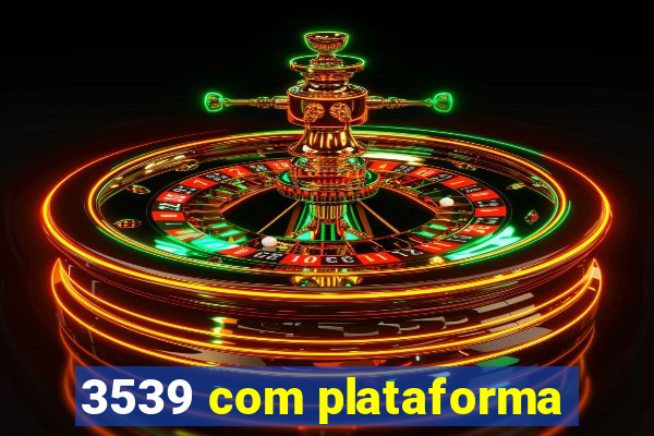 3539 com plataforma