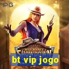 bt vip jogo