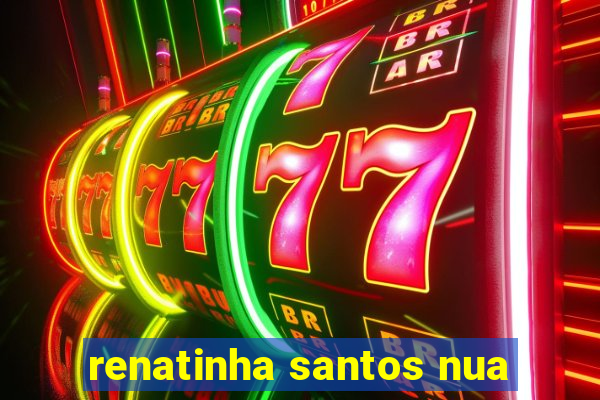 renatinha santos nua