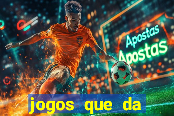 jogos que da dinheiro sem depositar