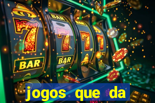 jogos que da dinheiro sem depositar