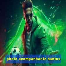 photo acompanhante santos