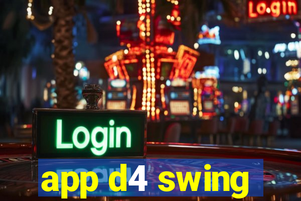 app d4 swing