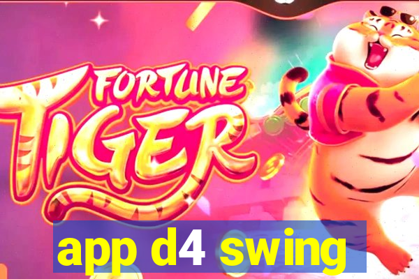 app d4 swing