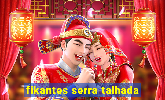 fikantes serra talhada
