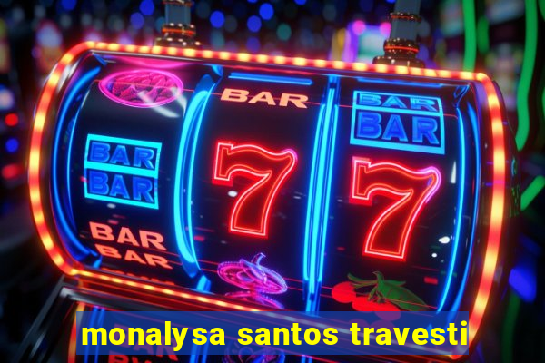 monalysa santos travesti