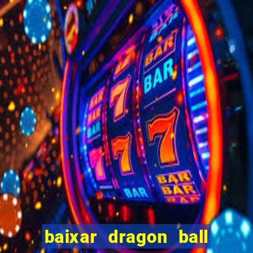 baixar dragon ball z dublado