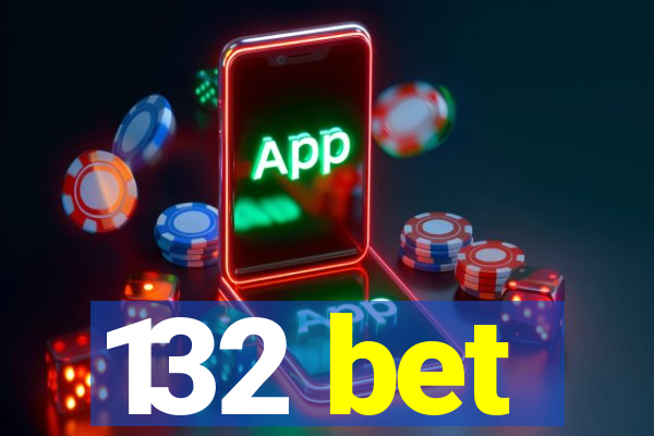 132 bet