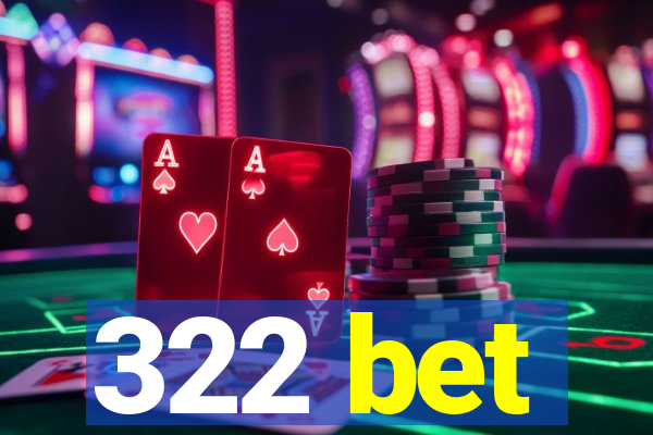 322 bet