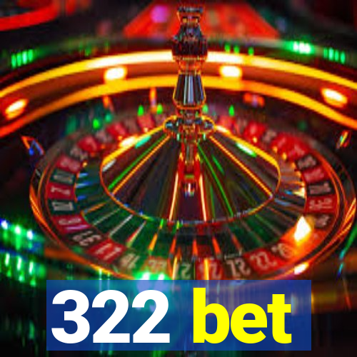 322 bet