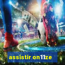 assistir on11ze