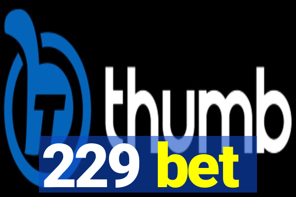229 bet