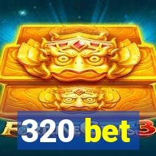 320 bet